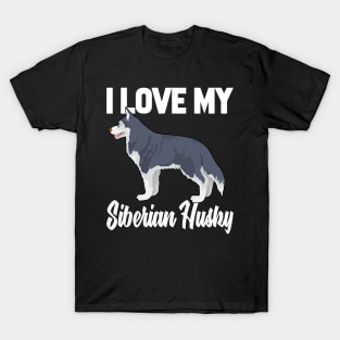 I Love My Siberian Husky T-Shirt